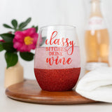Classy Bitches Drink Wine Glass [Glitter-Dipped]