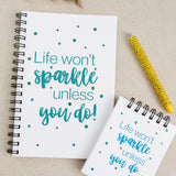 Life Won't Sparkle Unless You Do Bling Notebook Journal
