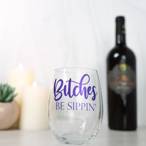 Bitches Be Sippin' Glass