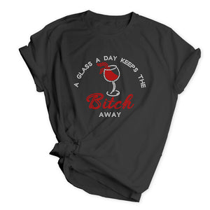 A Glass a Day Keeps the Bitch Away Bling T-shirt