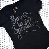 Born to Sparkle Bling T-shirt