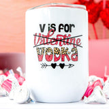 Vodka is My Valentine Tumbler