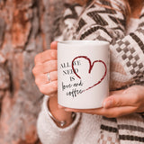 All We Need Is Love and Coffee Mug